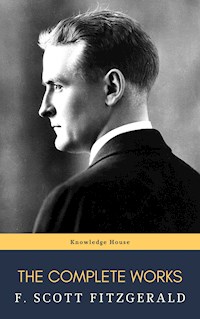 The Complete Works of F. Scott Fitzgerald - F.Scott Fitzgerald - E-Book