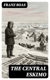 The Central Eskimo - Franz Boas - E-Book