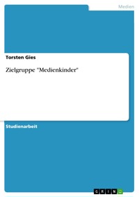Zielgruppe "Medienkinder" - Torsten Gies - E-Book