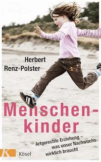 Menschenkinder - Herbert Renz-Polster - E-Book