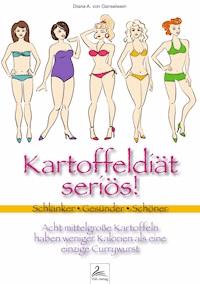 Kartoffeldiät seriös! - Diana A. von Ganselwein - E-Book