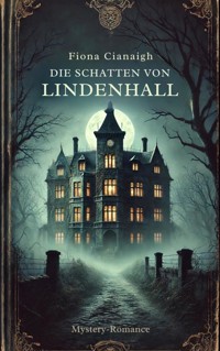 Die Schatten von Lindenhall - Fiona Cianaigh - E-Book
