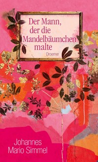 Der Mann, der die Mandelbäumchen malte - Johannes Mario Simmel - E-Book + Hörbuch