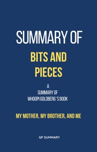 Summary of Bits and Pieces by Whoopi Goldberg: My Mother, My Brother, and Me - GP SUMMARY - E-Book