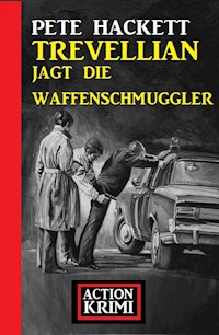 Trevellian jagt die Waffenschmuggler: Action Krimi - Pete Hackett - E-Book