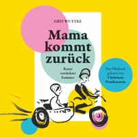 Mama kommt zurück - Grit Wuttke - Hörbuch