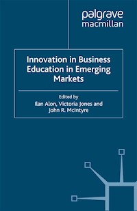 Innovation in Business Education in Emerging Markets - Ilan Alon - E-Book