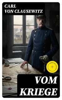 Vom Kriege - Carl von Clausewitz - E-Book
