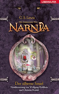 Die Chroniken von Narnia - Der silberne Sessel (Bd. 6) - C. S. Lewis - E-Book