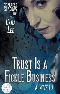 Trust Is a Fickle Business - Cara Lee - E-Book