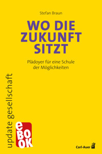 Wo die Zukunft sitzt - Stefan Braun - E-Book