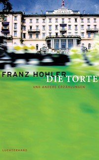 Die Torte und andere Erzählungen - Franz Hohler - E-Book