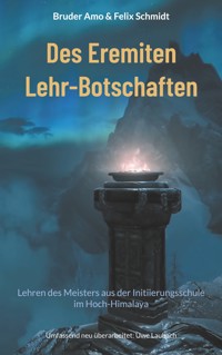 Des Eremiten Lehr-Botschaften - Bruder Amo - E-Book