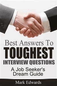 Best Answers To Toughest Interview Questions : A Job Seeker's Dream Guide - Mark Edwards - E-Book