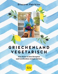 Griechenland vegetarisch - Elissavet Patrikiou - E-Book