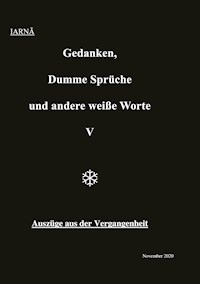 Gedanken, Dumme Sprüche und andere weiße Worte V - Iarna Winter - E-Book
