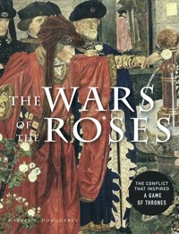 The Wars of the Roses - Martin J Dougherty - E-Book