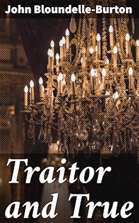 Traitor and True - John Bloundelle-burton - E-Book