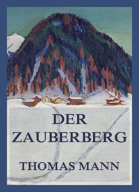 Der Zauberberg. Beide Bände in einer Ausgabe - Thomas Mann - E-Book