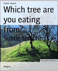 Which tree are you eating from? - Daniel Bryant - E-Book