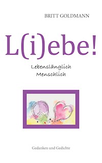 L(i)ebe! Lebenslänglich Menschlich - Britt Goldmann - E-Book