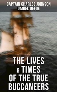 The Lives & Times of the True Buccaneers - Captain Charles Johnson - E-Book