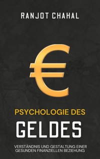 Psychologie des Geldes - Ranjot Singh Chahal - E-Book