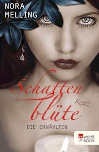 Schattenblüte: Die Erwählten - Nora Melling - E-Book