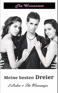 Meine besten Dreier - The Womanizer - E-Book