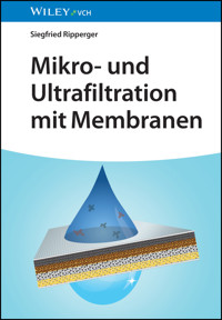 Mikro- und Ultrafiltration mit Membranen - Siegfried Ripperger - E-Book