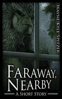 Faraway, Nearby - Wayne Kyle Spitzer - E-Book