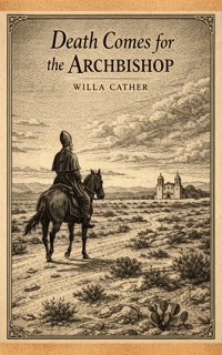 Death Comes for the Archbishop - Willa Cather - E-Book
