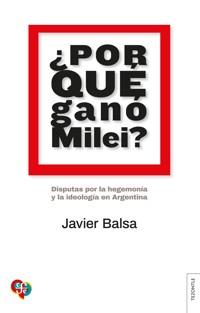 ¿Por qué ganó Milei? - Javier Balsa - E-Book