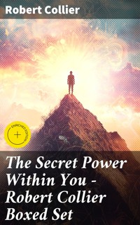 The Secret Power Within You - Robert Collier Boxed Set - Robert Collier - E-Book