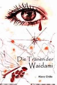 Die Tränen der Waidami - Klara Chilla - E-Book