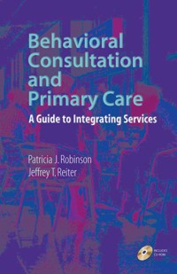 Behavioral Consultation and Primary Care - Patricia Robinson - E-Book