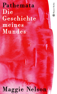 Pathemata. Die Geschichte meines Mundes - Maggie Nelson - E-Book