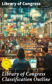 Library of Congress Classification Outline - Library of Congress - E-Book