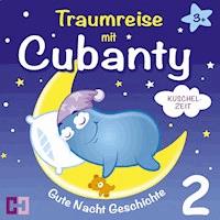 Kuschelzeit - Gute Nacht Geschichte - Cubanty Kuscheltier - Hörbuch
