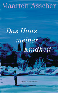 Das Haus meiner Kindheit - Maarten Asscher - E-Book