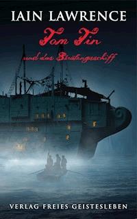 Tom Tin und das Sträflingsschiff - Iain Lawrence - E-Book