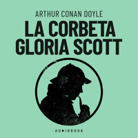 La corbeta "Gloria Scott" (Completo) - Arthur Conan Doyle - Hörbuch