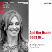 Die Erste - And the Oscar goes to ... (Kathryn Bigelow, Regie-Oscar) - Barbara Sichtermann - Hörbuch