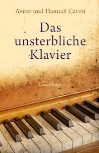 Das unsterbliche Klavier - Avner Carmi - E-Book