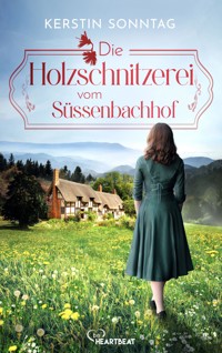 Die Holzschnitzerei vom Süßenbachhof - Kerstin Sonntag - E-Book