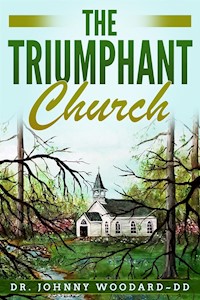 The Triumphant Church - Johnny Dr. Woodard ~ DD - E-Book