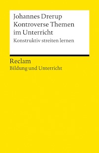 Kontroverse Themen im Unterricht. Konstruktiv streiten lernen - Johannes Drerup - E-Book