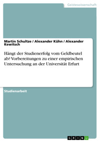 Hängt der Studienerfolg vom Geldbeutel ab? Vorbereitungen zu einer empirischen Untersuchung an der Universität Erfurt - Martin Schultze - E-Book