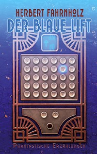 Der blaue Lift - Herbert Fahrnholz - E-Book