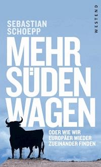 Mehr Süden wagen - Sebastian Schoepp - E-Book